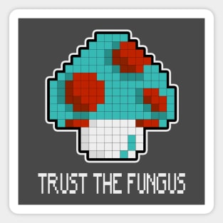 Trust The Fungus Magnet